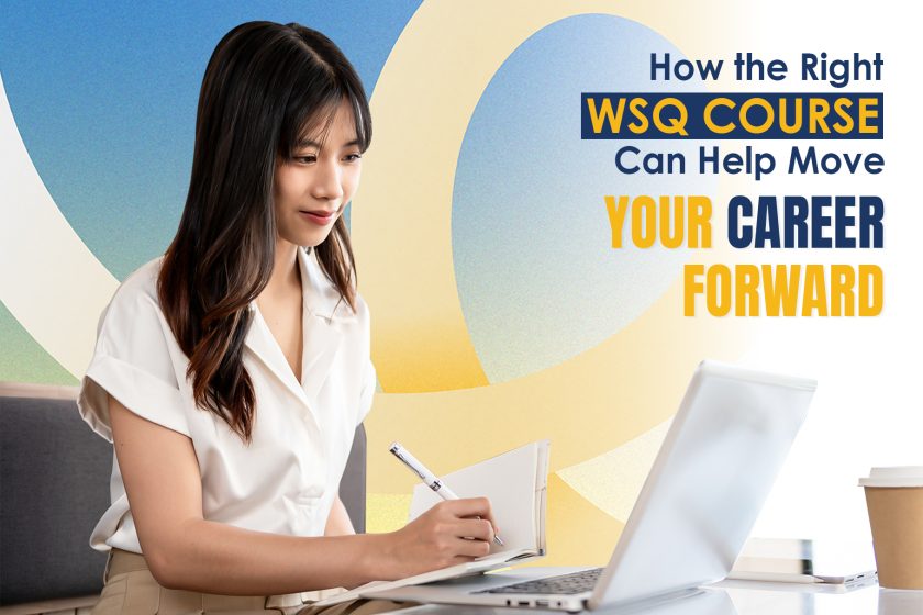 How the Right WSQ Course Can Help Move Your Career Forward