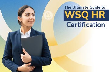 The Ultimate Guide to WSQ HR Certification Everything You Need to Know